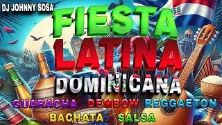 Fiesta Latina Dominicana Mix 2024, Latin Party Mix, Best Latin Party Hits, MIx Latino