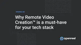 Why Remote Video Creation&trade; is a must-have for your tech stack