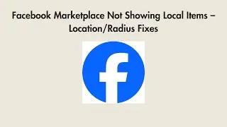 Facebook Marketplace Not Showing Local Items &ndash; Location/Radius Fixes