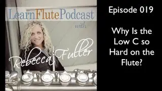 LFP 019 Why is the low C so hard on flute | Learn Flute Video Podcast