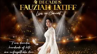 THE UNTOLD STORY: FAUZIAH LATIFF | 4 DECADES FAUZIAH LATIFF LIVE IN CONCERT