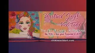 Unstuck Joy! with Vicki Todd - The Art of Living On Purpose: Bring Out Your Inner Poet!