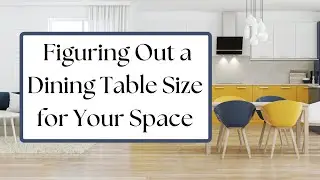 Guide to Figuring Out the Right Size Dining Table for Your Space - Interior Design Video Tutorial