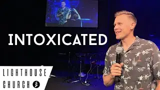 INTOXICATED  |  Pastor Kevin Lewis