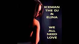 Iceman the Dj & Elina - We All Need Love (Vocal Trance)