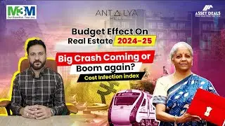 Budget Effect On Real Estate Market | Market collapse? What can investor expect in 2024-25?