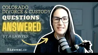 Colorado Lawyer Answers Common Divorce and Custody Questions