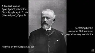 A Guided Tour of Pyotr Ilych Tchaikovsky's Sixth Symphony in B minor, 