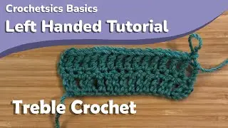 How to Treble Crochet - Left Handed Tutorial