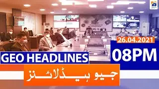 Geo Headlines 08 PM | 26th April 2021