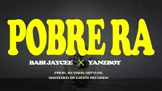 POBRE RA - Babi Jaycee X Yanzboy | Official Lyric Video (Prod. Davis Neptune | Ezer's Records)