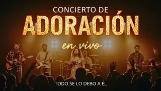 Adoración Cristiana en Vivo | Concierto Cristiano Completo de Fe y Adoración