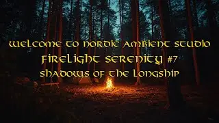 Firelight Serenity #7 &ndash; Shadows of the Longship - Viking Meditation Music, Relaxation, Sleep Music.