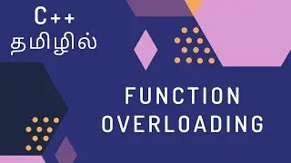 C++ Programming - 24 | Function Overloading | Tamil