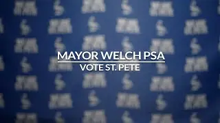 Mayor Welch PSA: Vote St. Pete | St. Pete, FL