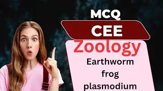 Earthworm, Frog and plasmodium important topic for cee entrance