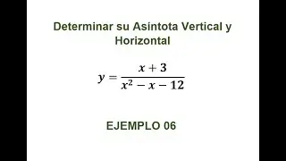DETERMINAR LA ASINTOTA VERTICAL Y HORIZONTAL | EJEMPLO 06 | FUNCIONES