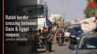 Israel-Hamas War Update | Rafah border crossing between Gaza & Egypt reopens