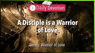 May 13: John 13:34-35 - Warrior of Love - 365 Daily Devotions