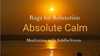 Raga for Relaxation | Absolute Calm | Meditation with Siddha Veena