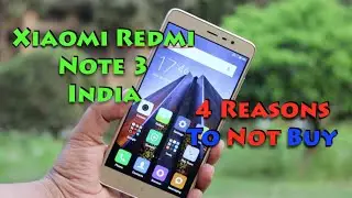 Cons, 3 Reasons To Not Buy Redmi Note 3 Review