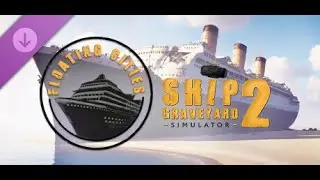 Ship Graveyard Simulator 2 - Floating Cities DLC - PC Gameplay