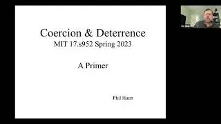 Coercion & Deterrence MIT 17.S952 Spring 2023: A Primer by Phil Haun