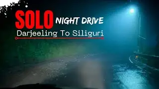 Solo Night Drive | Darjeeling To Siliguri By Car | Solo Road Trip | Silsar Rider