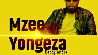 Mzee Yongeza | Daddy Andre | Official Audio