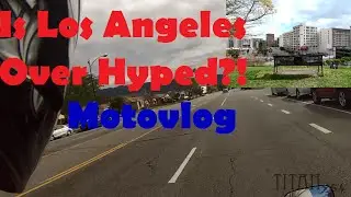 SoCal weather, Los Angeles Hype | MotoVlog