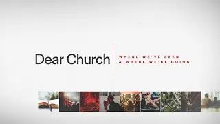 Dear Church: Where We're Going
