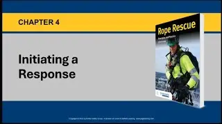 Rope Rescue Awareness CH 4 Initiating a Response