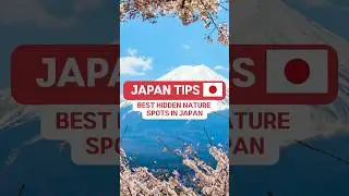 BEST HIDDEN NATURE SPOTS IN JAPAN
