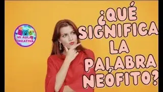 &iquest;Qu&eacute; significa ne&oacute;fito?
