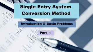 Single Entry System: Conversion method and basic problem
