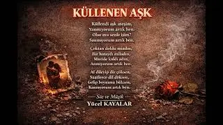 K&uuml;llendi Aşk Ateşim (S&ouml;z-M&uuml;zik: Y&uuml;cel KAYALAR)