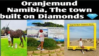 Oranjemund Namibia || The Town built on diamonds 💎|| Namibian YouTuber