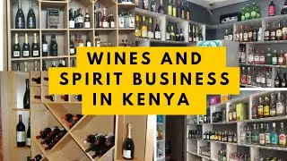 HOW TO START WINES AND SPIRITS BUSINESS IN KENYA IN 2025/How much capital do you need?