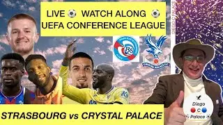 Strasbourg 2-1Crystal Palace LIVE UEFA Conference League WATCH ALONG with DIEGO C PALACE #football