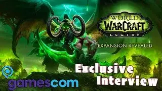 Gamescom 2015: World of Warcraft  Legion Interview