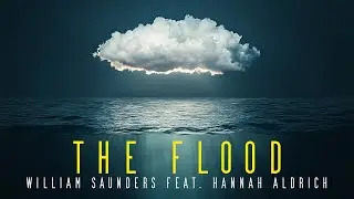 The Flood - William Saunders, feat. Hannah Aldrich, Bree Plaster & Richard Burgess