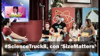 #ScienceTruck8 con Anna Morales aka 'SizeMatters'