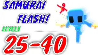 Samurai Flash! Game Gameplay Walkthrough All Levels 25-40  (iOS)