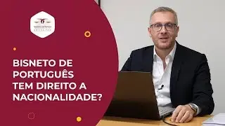 CIDADANIA PORTUGUESA PARA BISNETO DE PORTUGUÊS