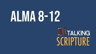 Ep 273 | Alma 8-12, Come Follow Me 2024 (June 17-23)