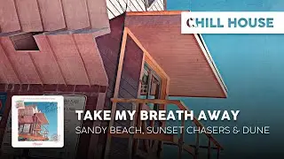 Chill Cover | Sandy Beach, Sunset Chasers & Dune  - Take My Breath Away