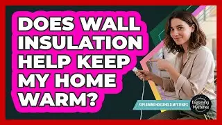 Does Wall Insulation Help Keep My Home Warm?