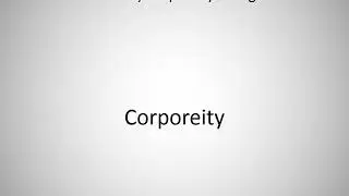 How to say Corporeity in English?
