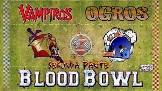 Blood Bowl 2020: Vampiros vs Ogros (2/2)