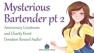 The Mysterious Bartender, Part 2 [audio][roleplay][charity reward][thank you]
